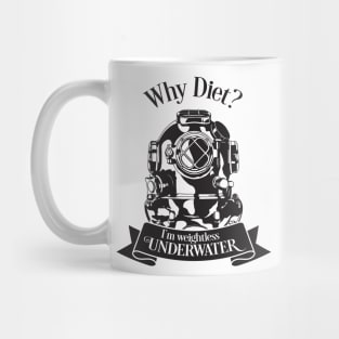 Why Diet ? I'm Weightless Underwater Mug